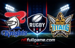 Newcastle Knights vs Gold Coast Titans full game replay